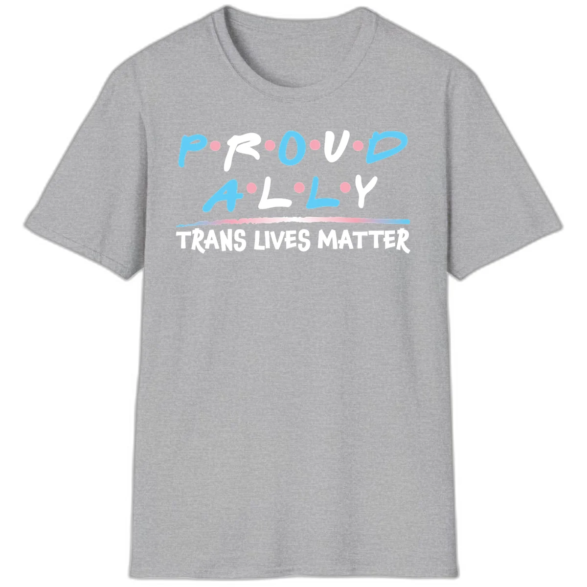 Proud ally trans lives matter design with blue and white text, pink decorative dots, and trans pride watercolor stripe in Sport Grey