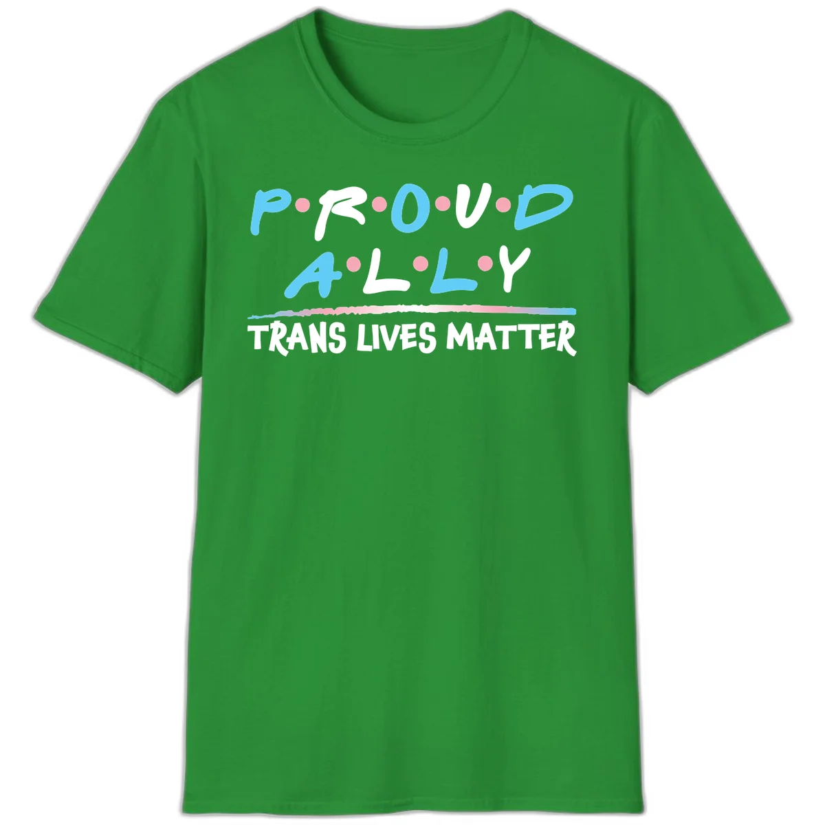 Proud ally trans lives matter design with blue and white text, pink decorative dots, and trans pride watercolor stripe in Irish Green