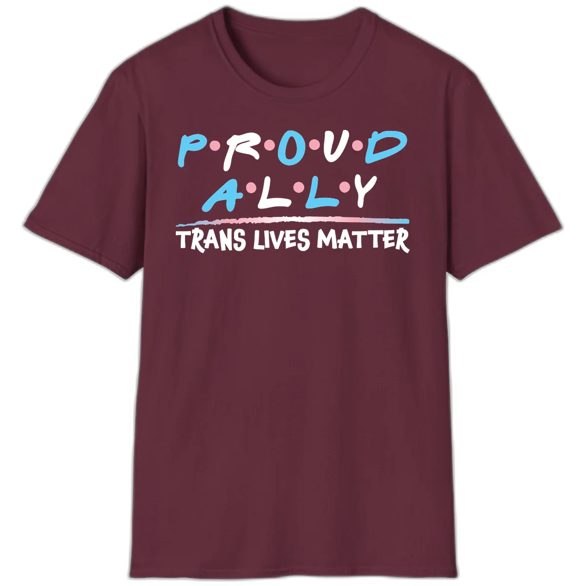 Proud ally trans lives matter design with blue and white text, pink decorative dots, and trans pride watercolor stripe in Maroon