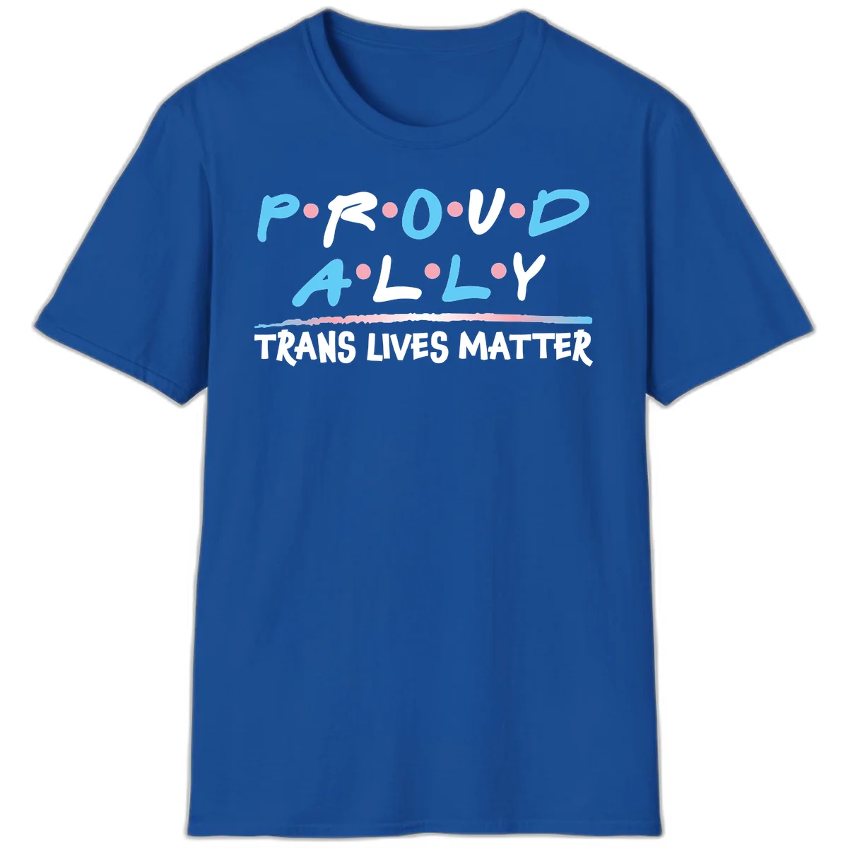 Proud ally trans lives matter design with blue and white text, pink decorative dots, and trans pride watercolor stripe in Royal
