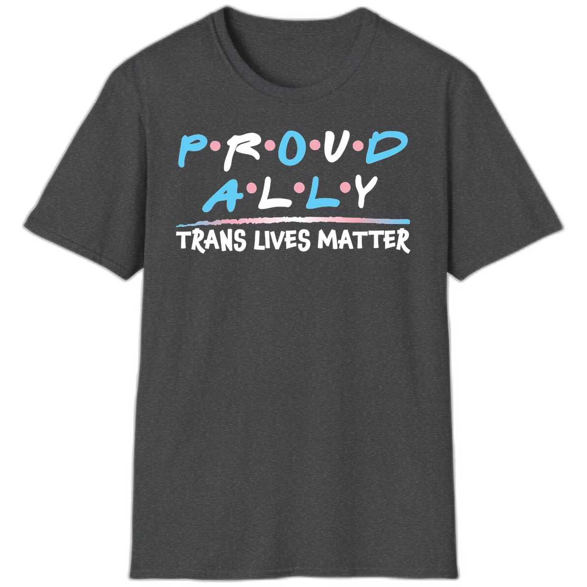 Proud ally trans lives matter design with blue and white text, pink decorative dots, and trans pride watercolor stripe in Dark Heather