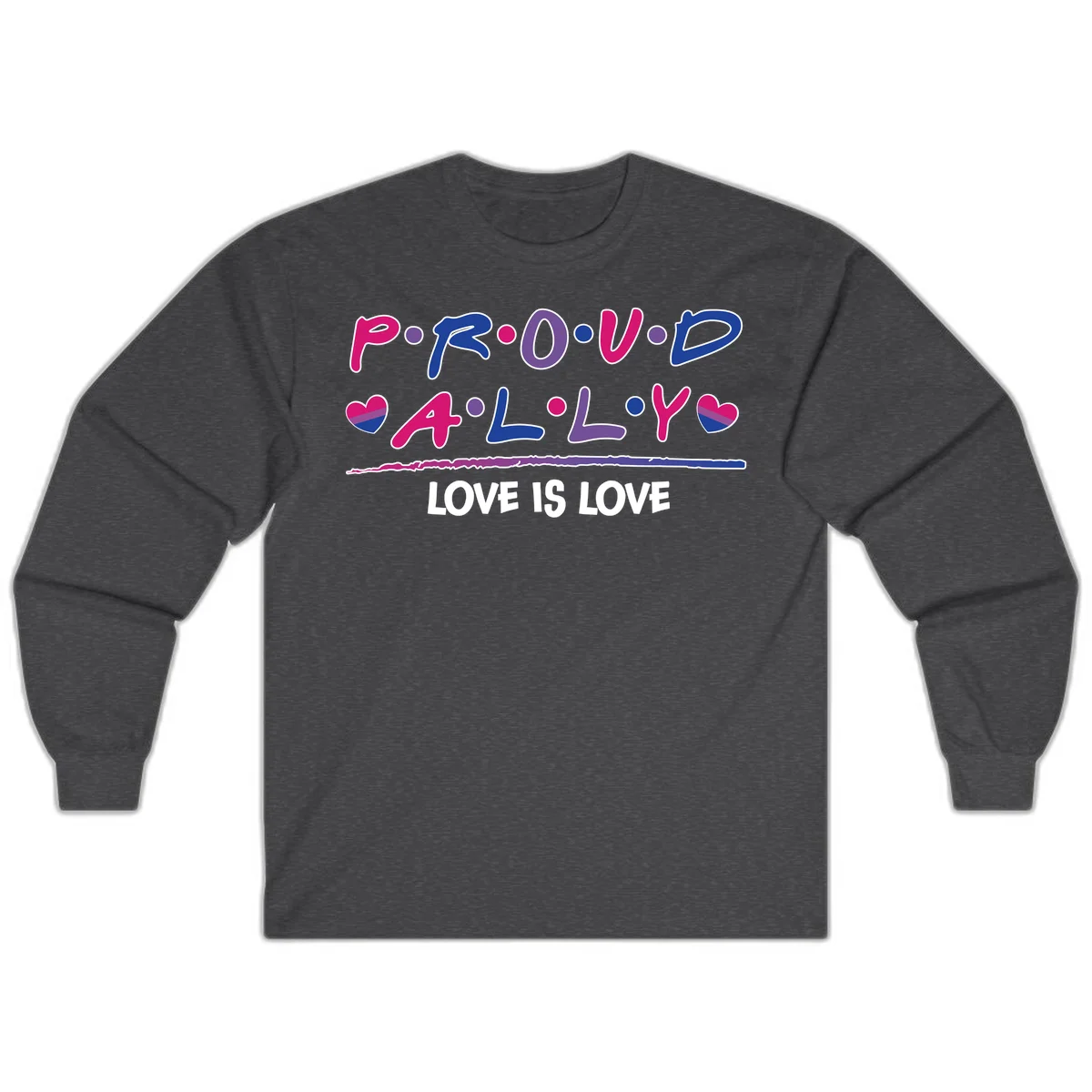 Proud for all ally pride design with colorful letters, bisexual hearts, and love is love message on gray background in Dark Heather