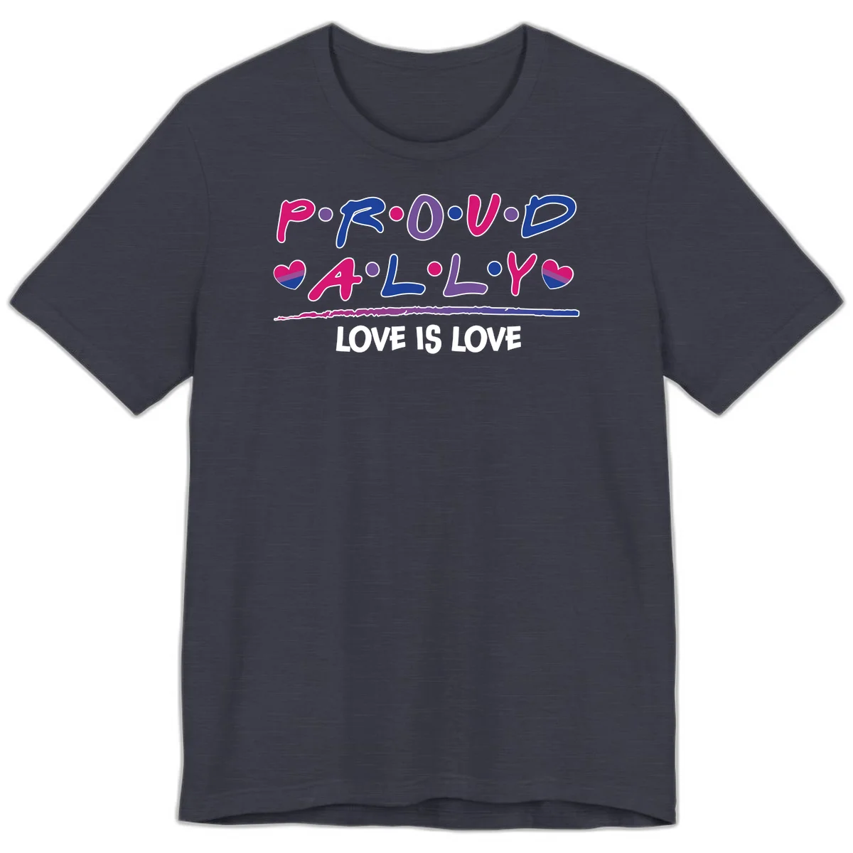 Proud for all ally pride design with colorful letters, bisexual hearts, and love is love message on gray background in Heather Midnight Navy