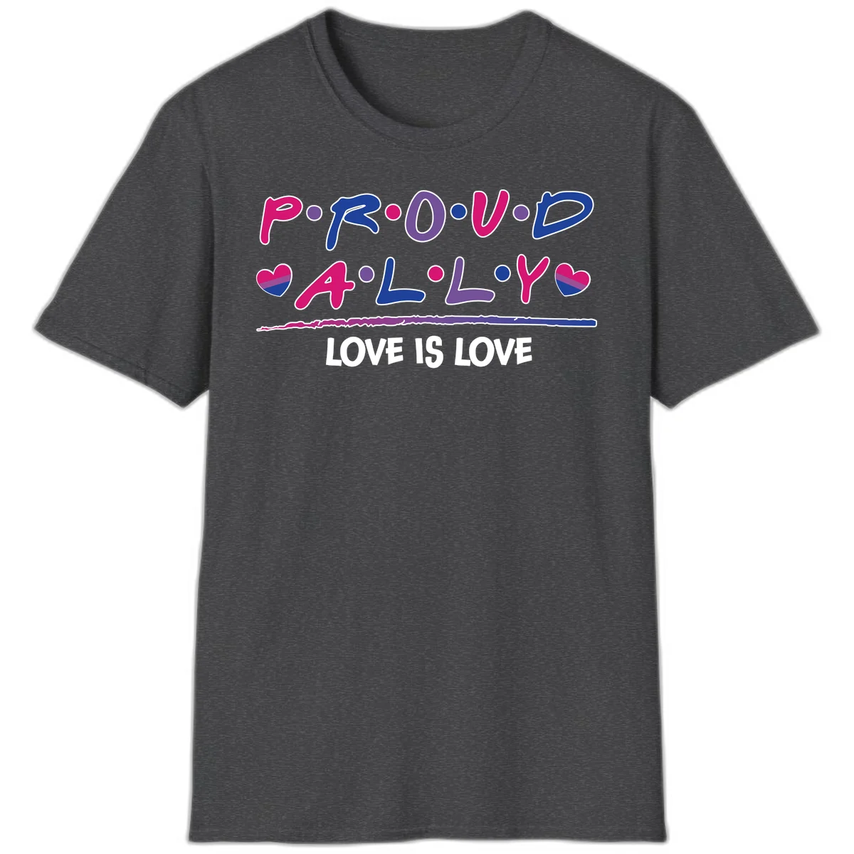 Proud for all ally pride design with colorful letters, bisexual hearts, and love is love message on gray background in Dark Heather