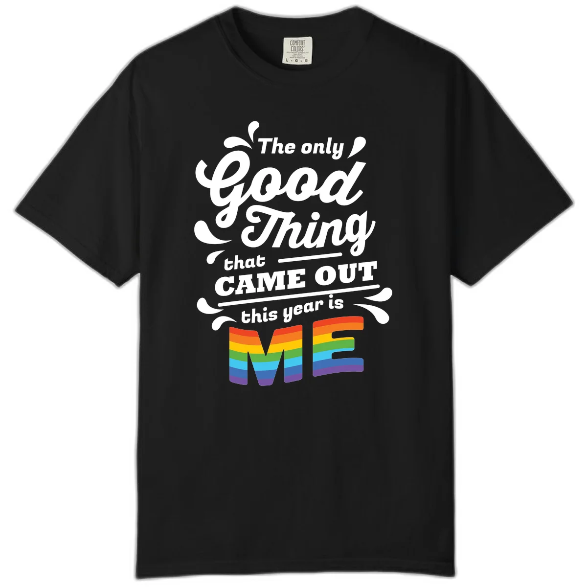 Only good thing pride design with white text and rainbow-striped ME letters on gray background in Black