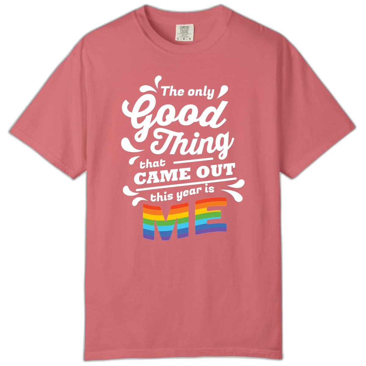 Only good thing pride design with white text and rainbow-striped ME letters on gray background in Watermelon