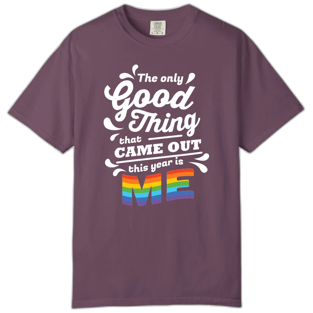 Only good thing pride design with white text and rainbow-striped ME letters on gray background in Berry