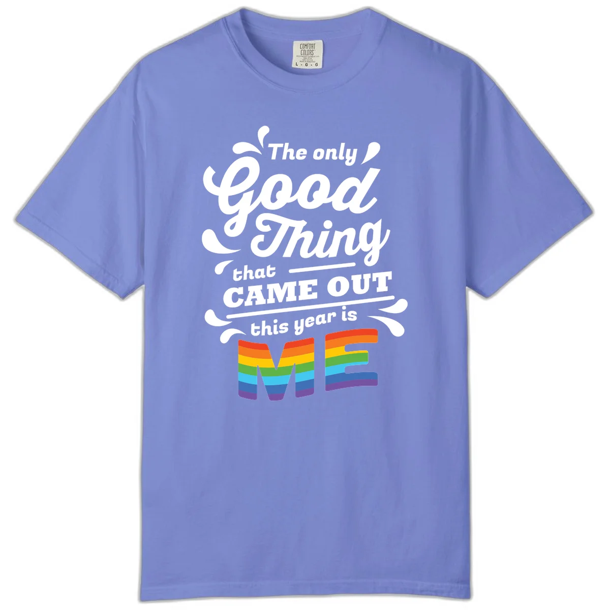 Only good thing pride design with white text and rainbow-striped ME letters on gray background in Flo Blue