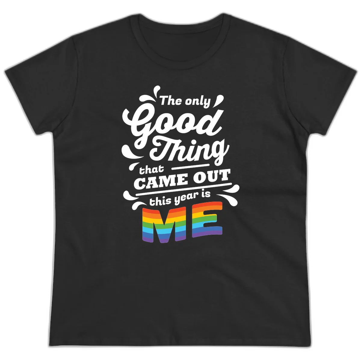 Only good thing pride design with white text and rainbow-striped ME letters on gray background in Black