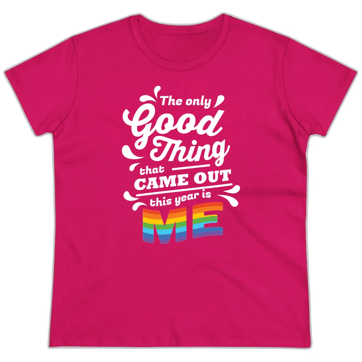 Only good thing pride design with white text and rainbow-striped ME letters on gray background in Heliconia