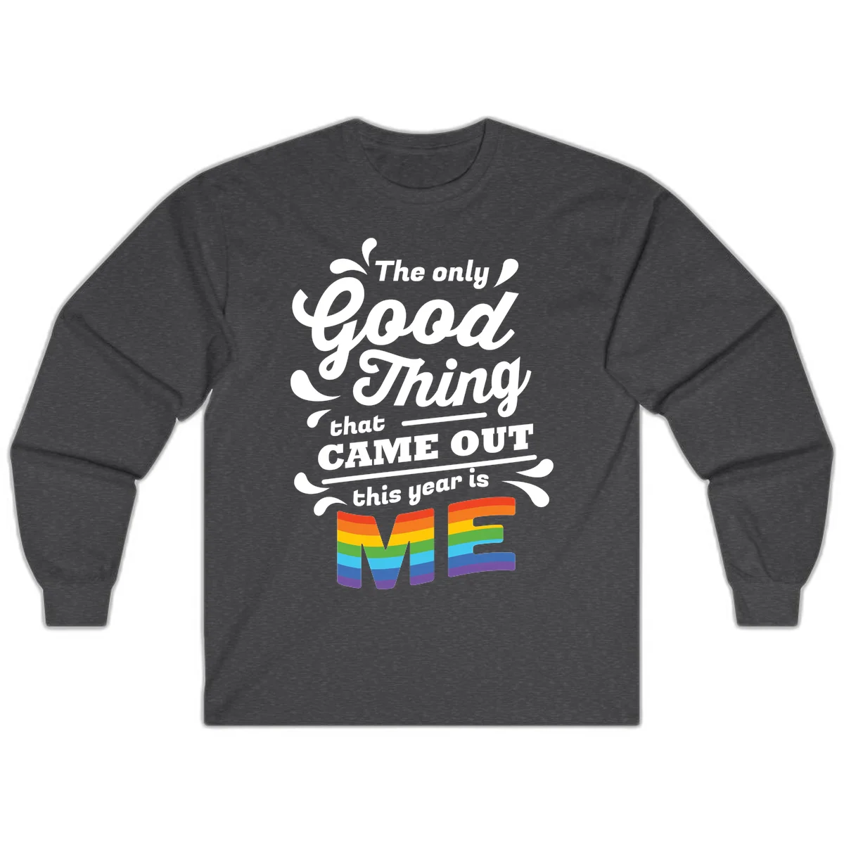 Only good thing pride design with white text and rainbow-striped ME letters on gray background in Dark Heather