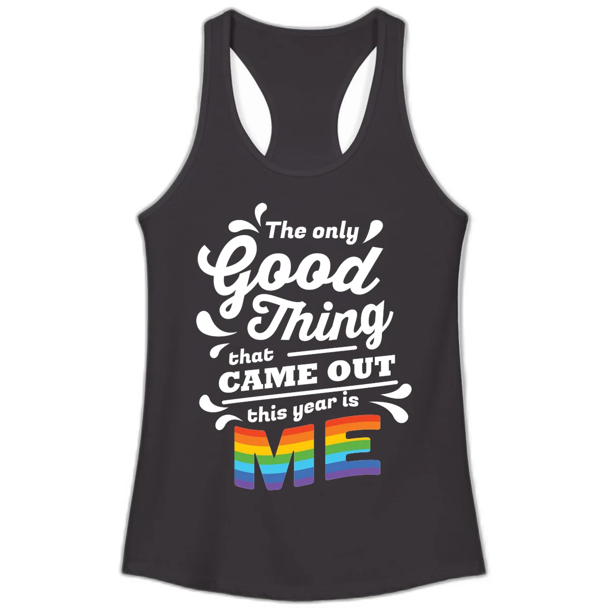 Only good thing pride design with white text and rainbow-striped ME letters on gray background in Black