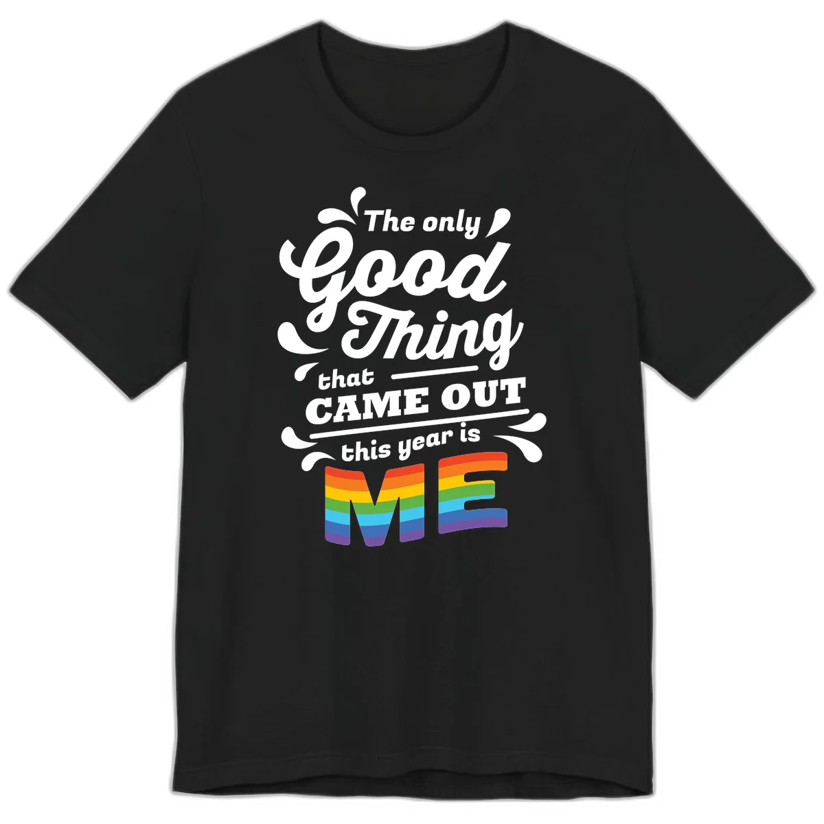 Only good thing pride design with white text and rainbow-striped ME letters on gray background in Black