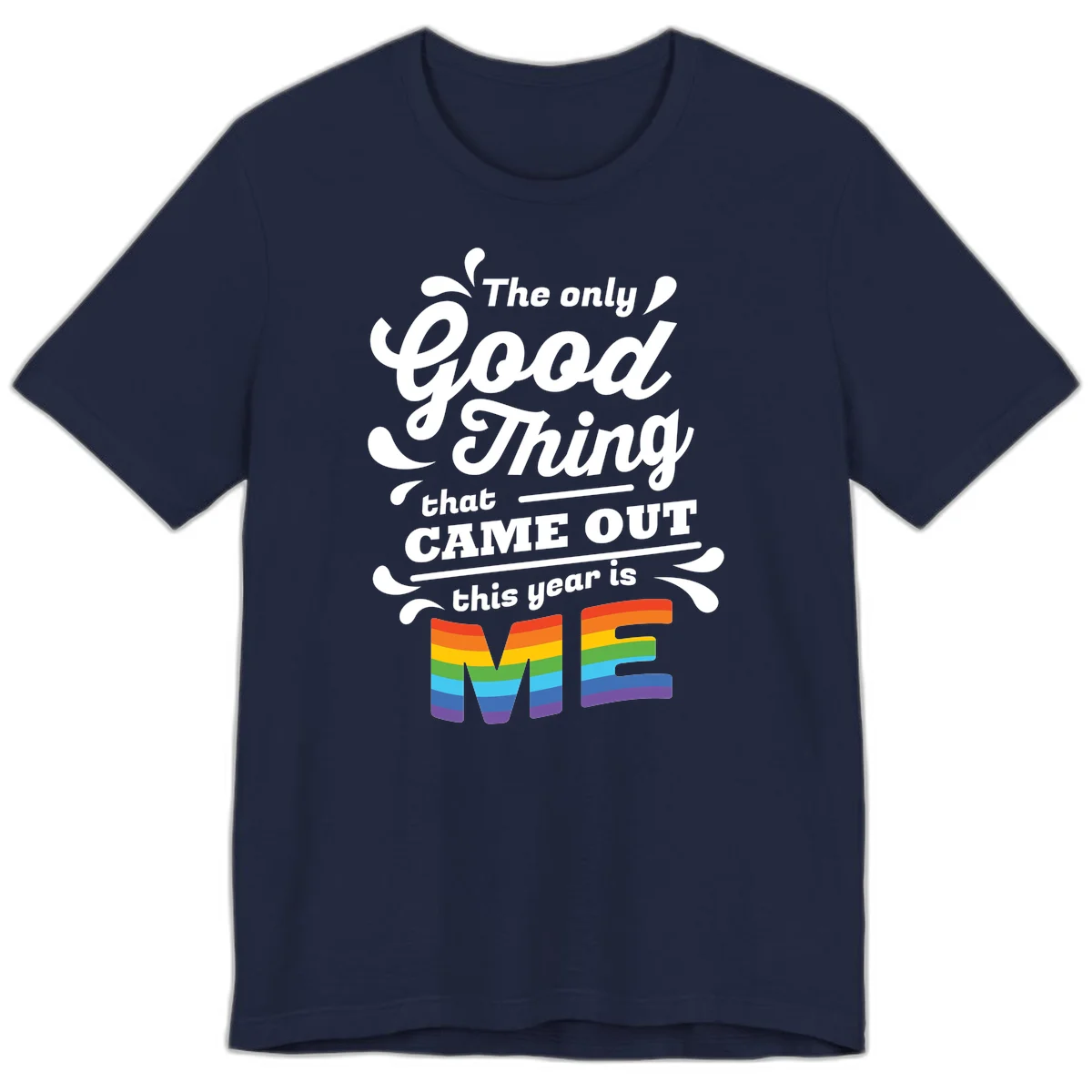 Only good thing pride design with white text and rainbow-striped ME letters on gray background in Navy