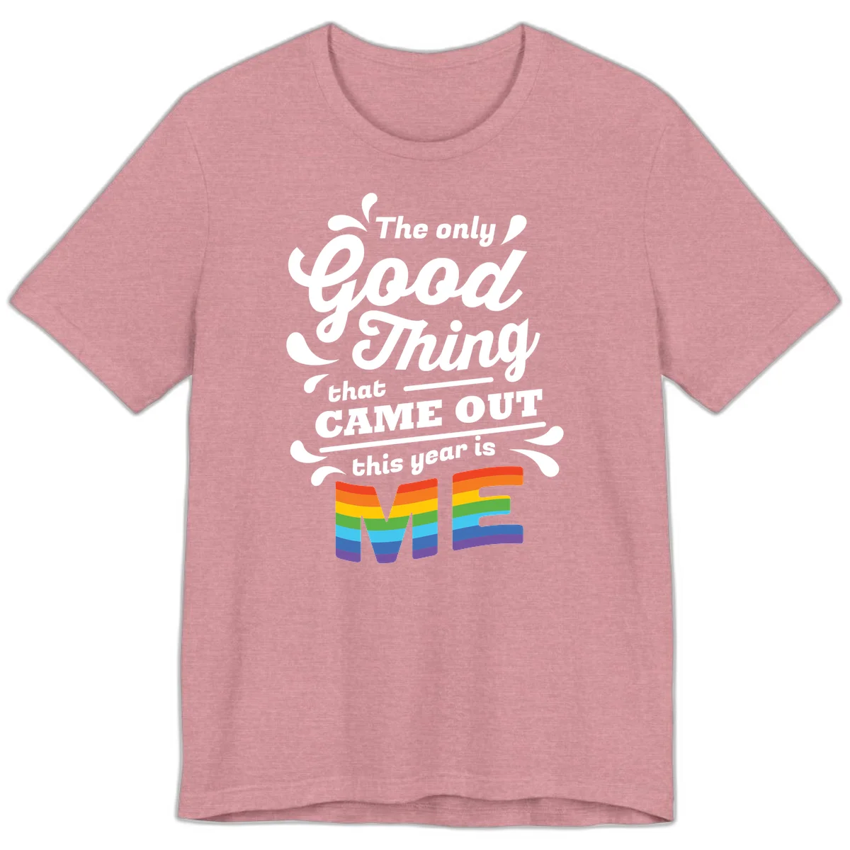 Only good thing pride design with white text and rainbow-striped ME letters on gray background in Heather Orchid