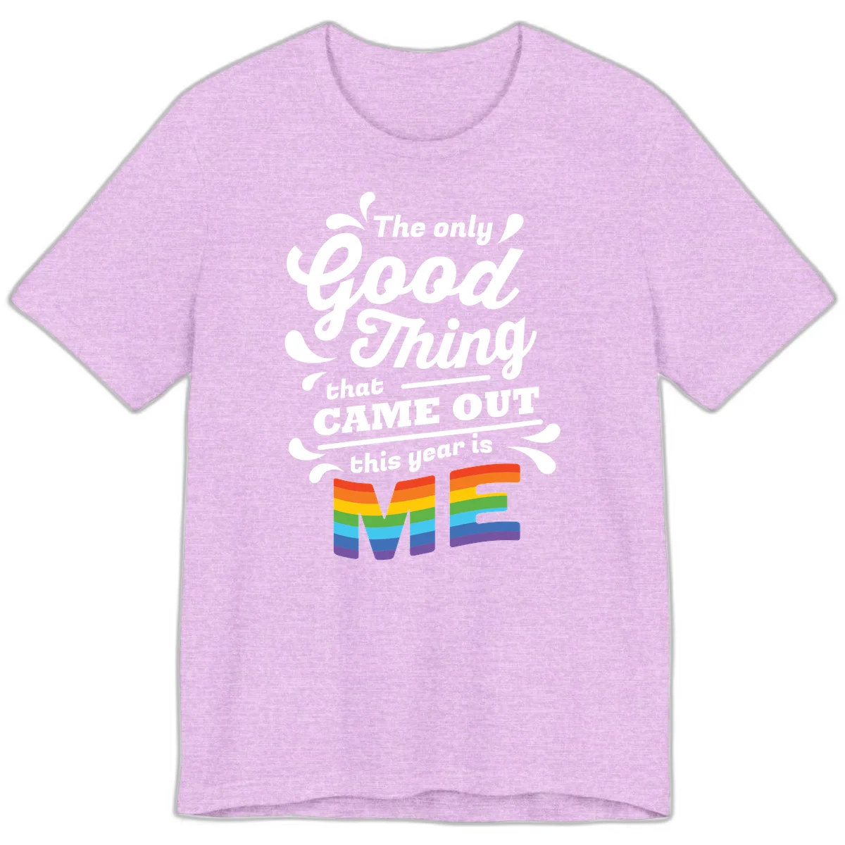 Only good thing pride design with white text and rainbow-striped ME letters on gray background in Heather Prism Lilac