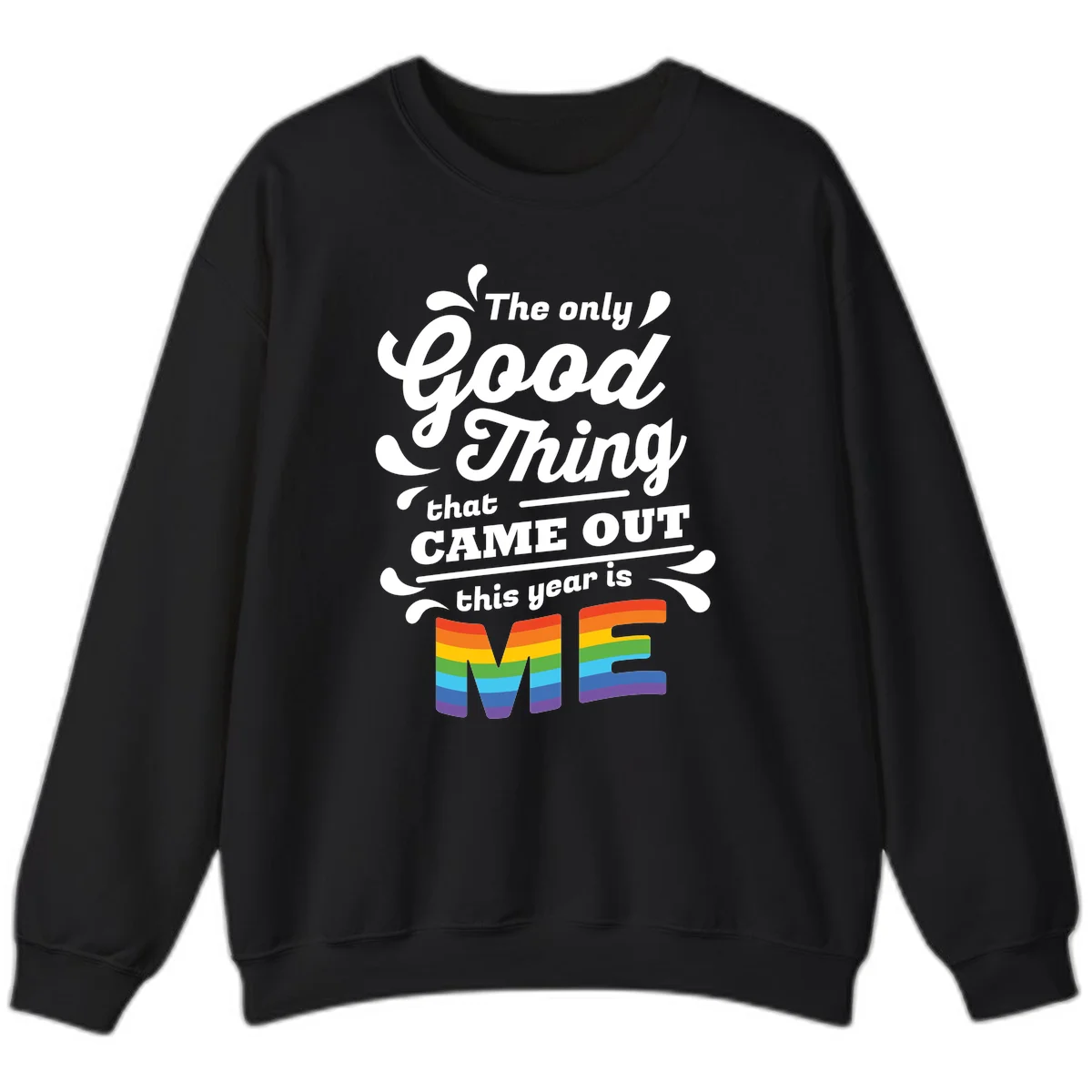Only good thing pride design with white text and rainbow-striped ME letters on gray background in Black