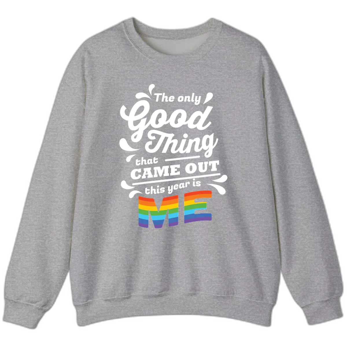 Only good thing pride design with white text and rainbow-striped ME letters on gray background in Sport Grey