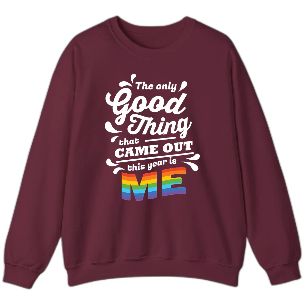 Only good thing pride design with white text and rainbow-striped ME letters on gray background in Maroon