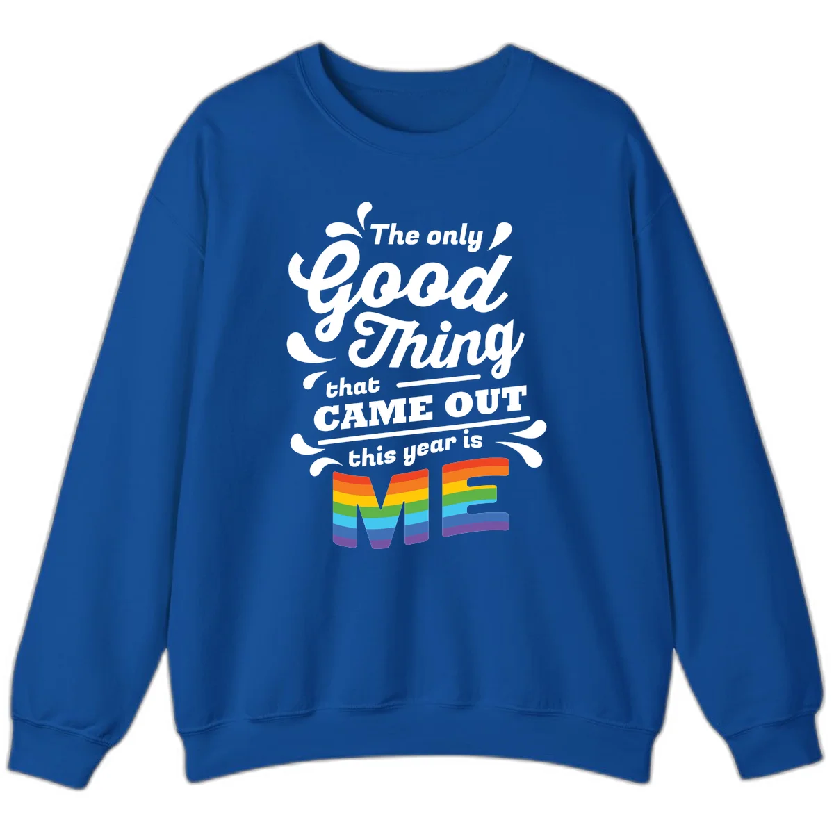Only good thing pride design with white text and rainbow-striped ME letters on gray background in Royal