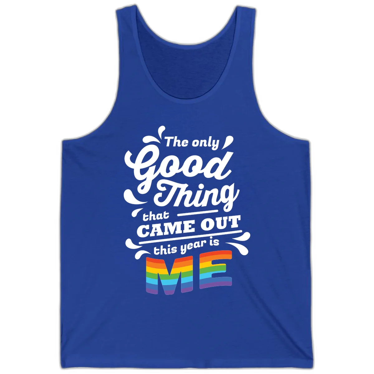 Only good thing pride design with white text and rainbow-striped ME letters on gray background in True Royal
