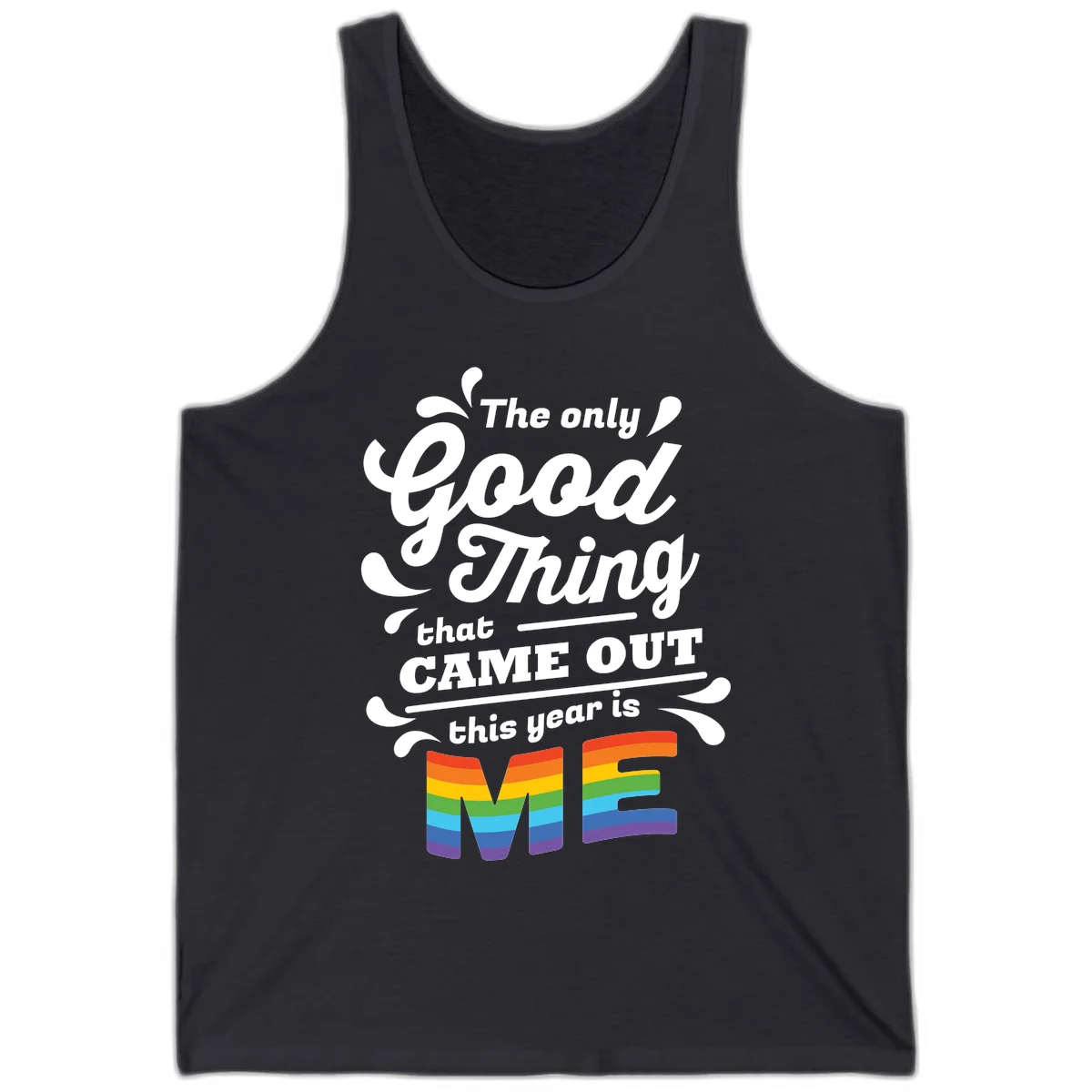 Only good thing pride design with white text and rainbow-striped ME letters on gray background in Dark Grey