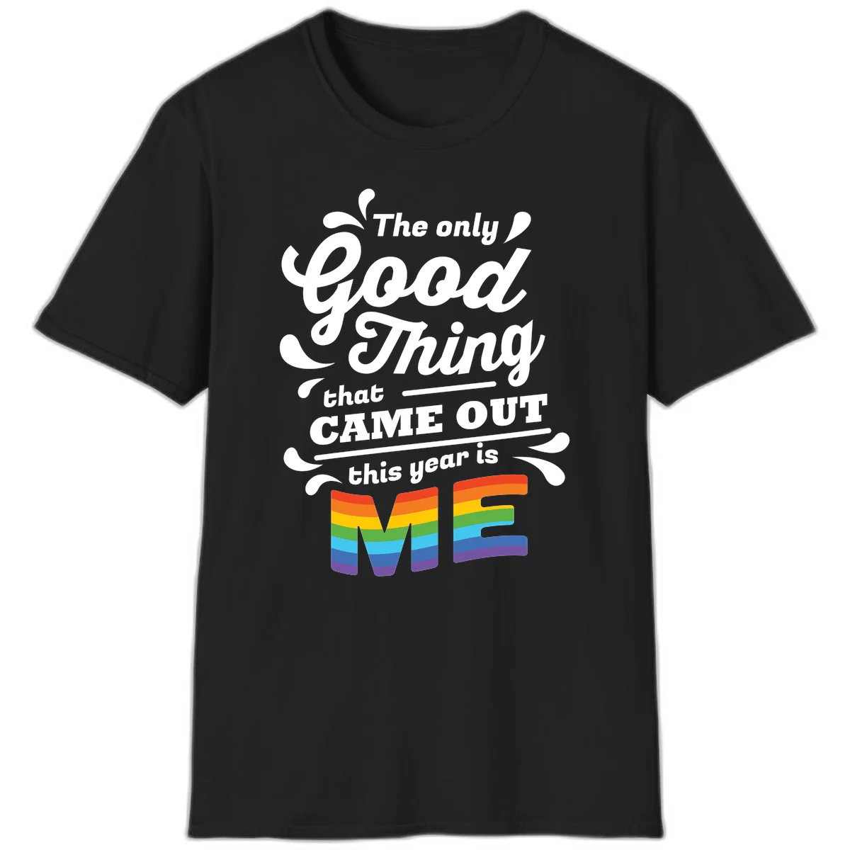 Only good thing pride design with white text and rainbow-striped ME letters on gray background in Black