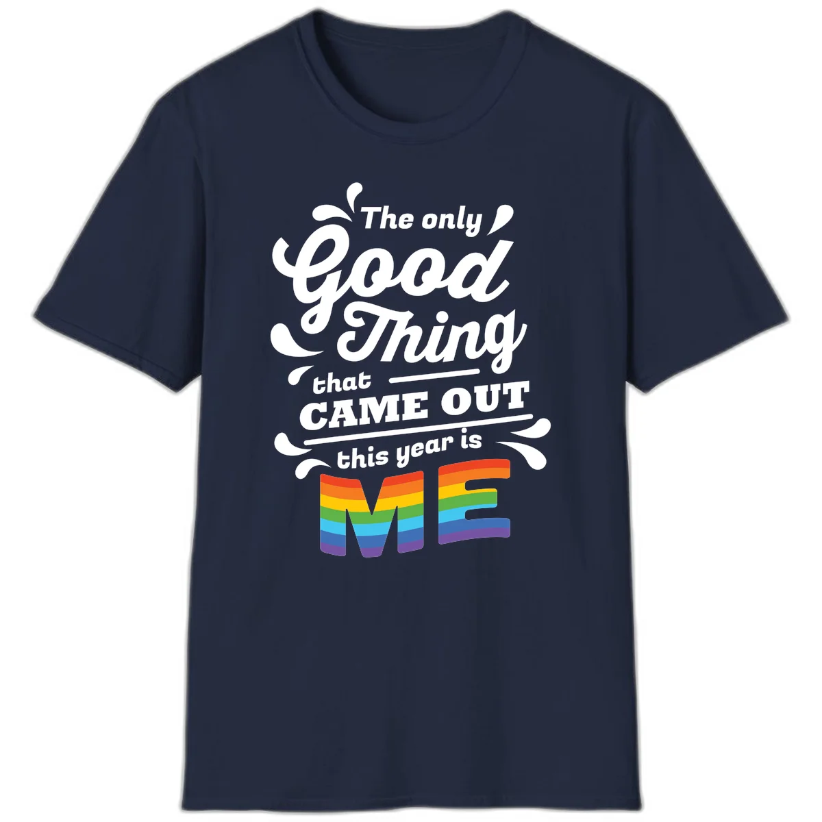 Only good thing pride design with white text and rainbow-striped ME letters on gray background in Navy