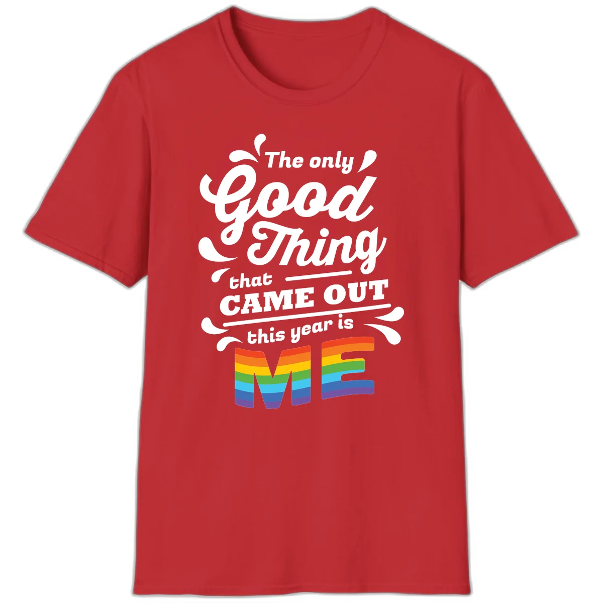 Only good thing pride design with white text and rainbow-striped ME letters on gray background in Red