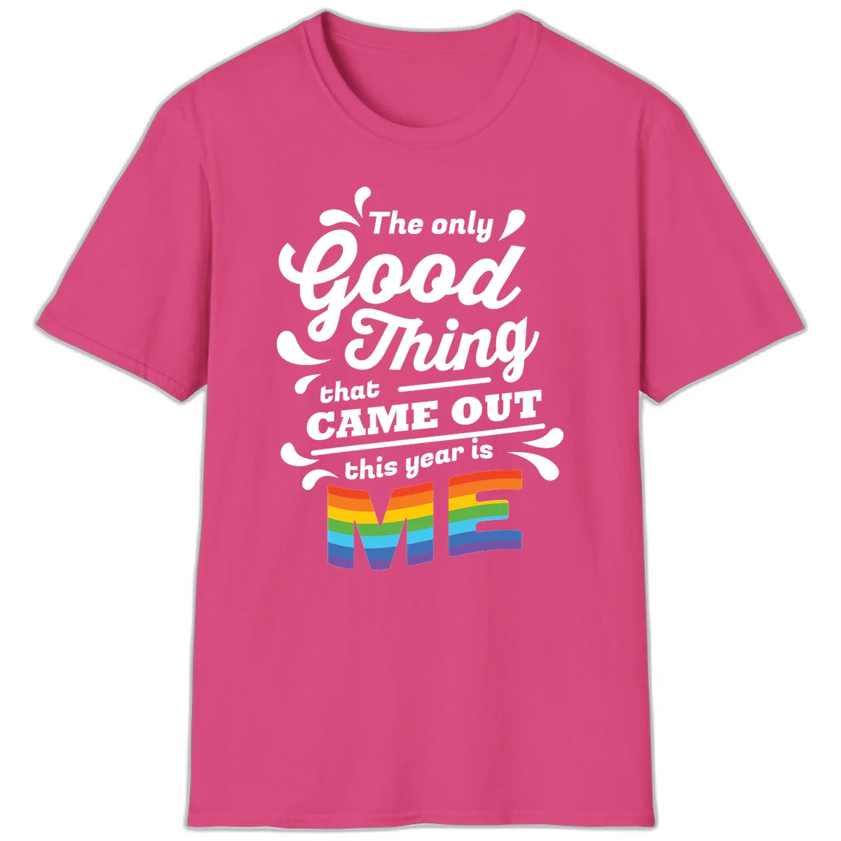 Only good thing pride design with white text and rainbow-striped ME letters on gray background in Heliconia