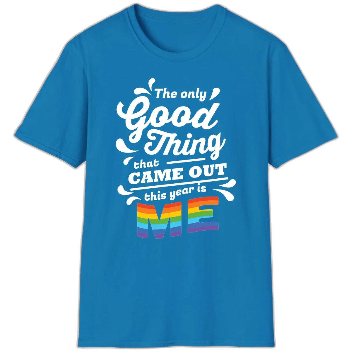 Only good thing pride design with white text and rainbow-striped ME letters on gray background in Sapphire