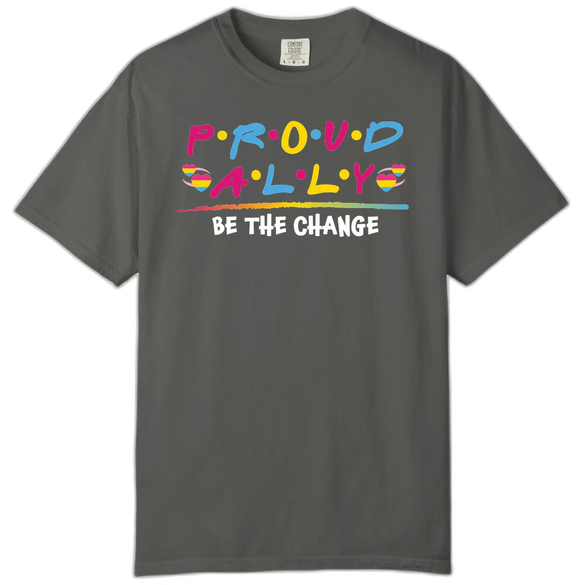 Colorful proud ally pride design with rainbow hearts, bold lettering spelling P.R.O.U.D and A.L.L.Y, and 'BE THE CHANGE' message in Pepper