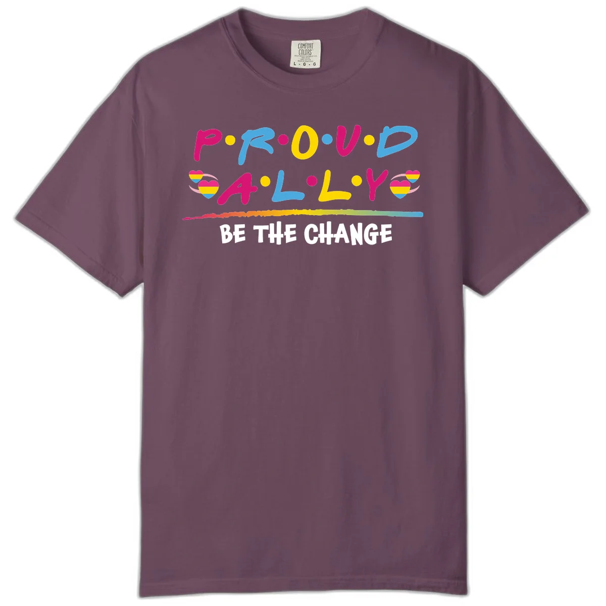Colorful proud ally pride design with rainbow hearts, bold lettering spelling P.R.O.U.D and A.L.L.Y, and 'BE THE CHANGE' message in Berry
