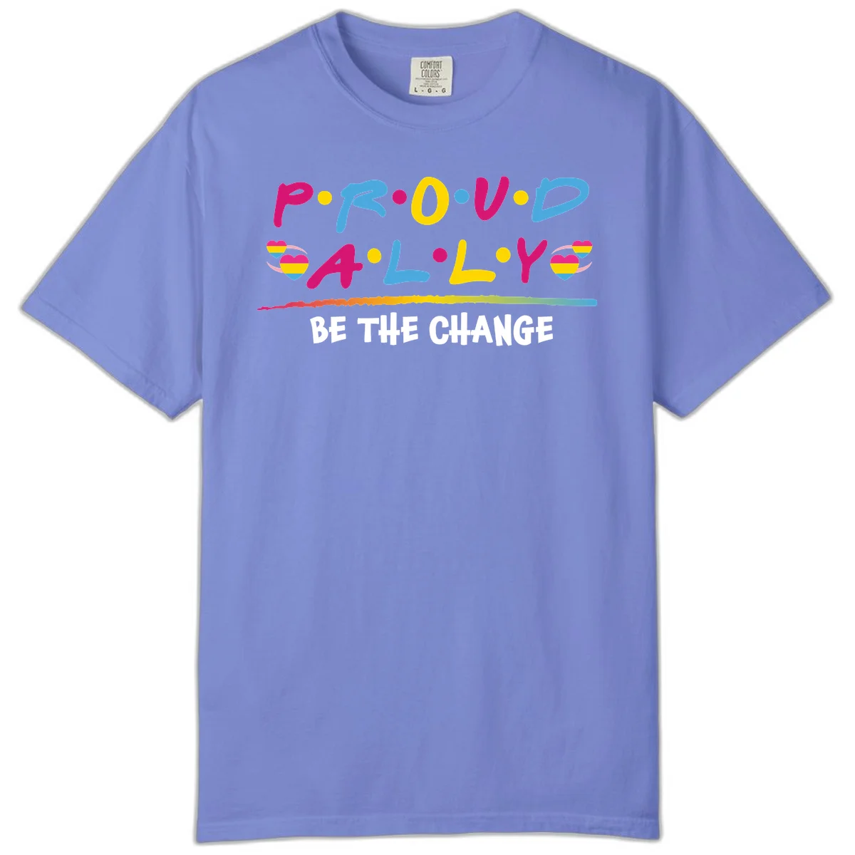 Colorful proud ally pride design with rainbow hearts, bold lettering spelling P.R.O.U.D and A.L.L.Y, and 'BE THE CHANGE' message in Flo Blue