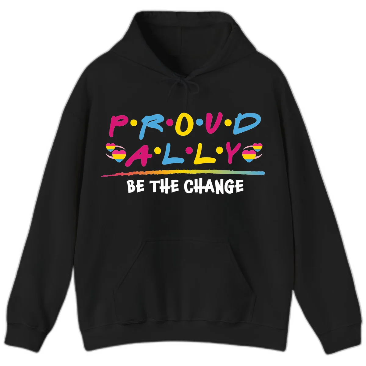 Colorful proud ally pride design with rainbow hearts, bold lettering spelling P.R.O.U.D and A.L.L.Y, and 'BE THE CHANGE' message in Black