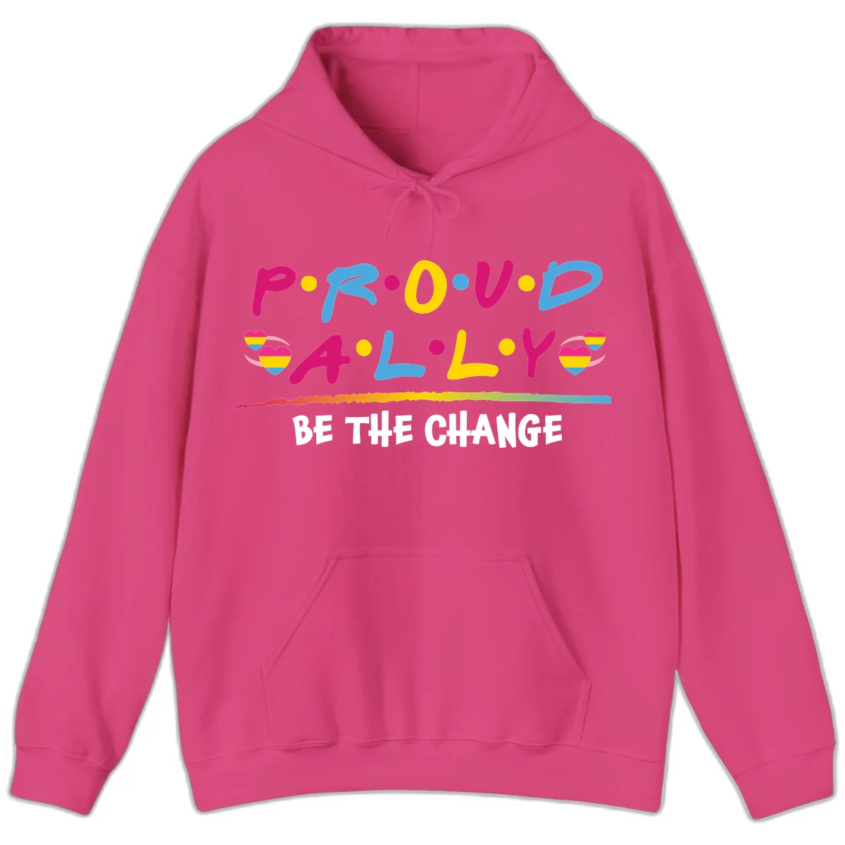 Colorful proud ally pride design with rainbow hearts, bold lettering spelling P.R.O.U.D and A.L.L.Y, and 'BE THE CHANGE' message in Heliconia