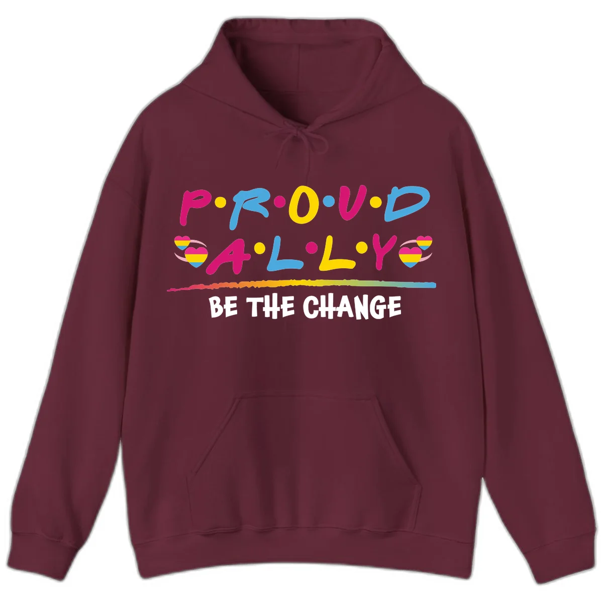 Colorful proud ally pride design with rainbow hearts, bold lettering spelling P.R.O.U.D and A.L.L.Y, and 'BE THE CHANGE' message in Maroon