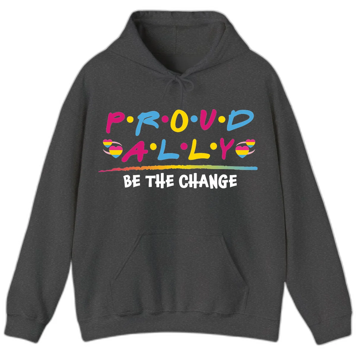 Colorful proud ally pride design with rainbow hearts, bold lettering spelling P.R.O.U.D and A.L.L.Y, and 'BE THE CHANGE' message in Dark Heather