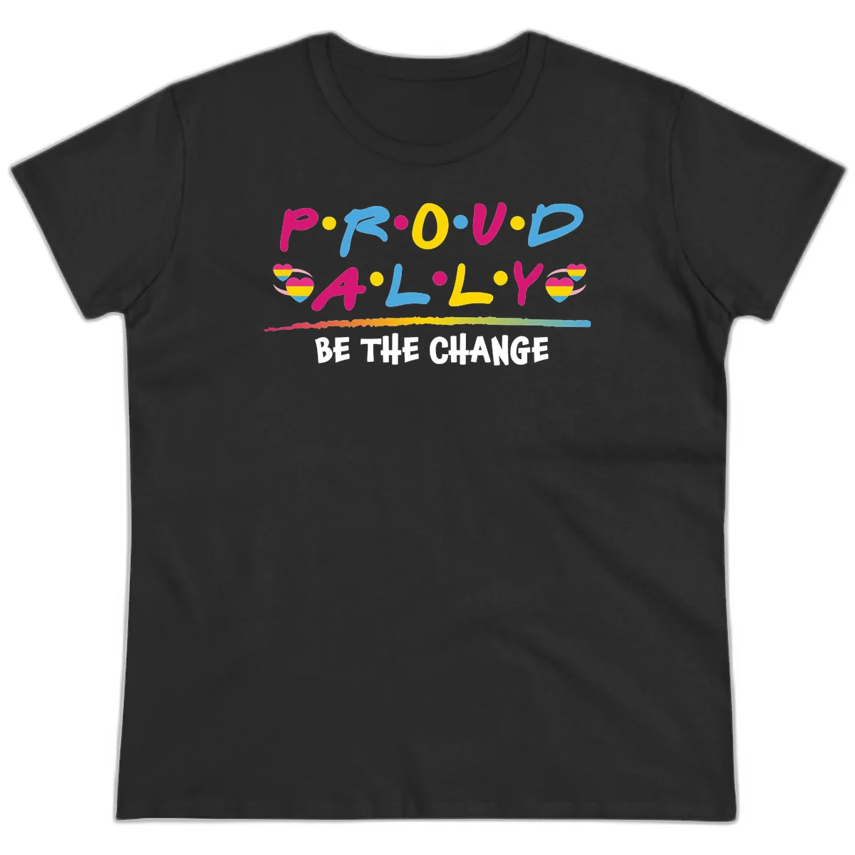 Colorful proud ally pride design with rainbow hearts, bold lettering spelling P.R.O.U.D and A.L.L.Y, and 'BE THE CHANGE' message in Black