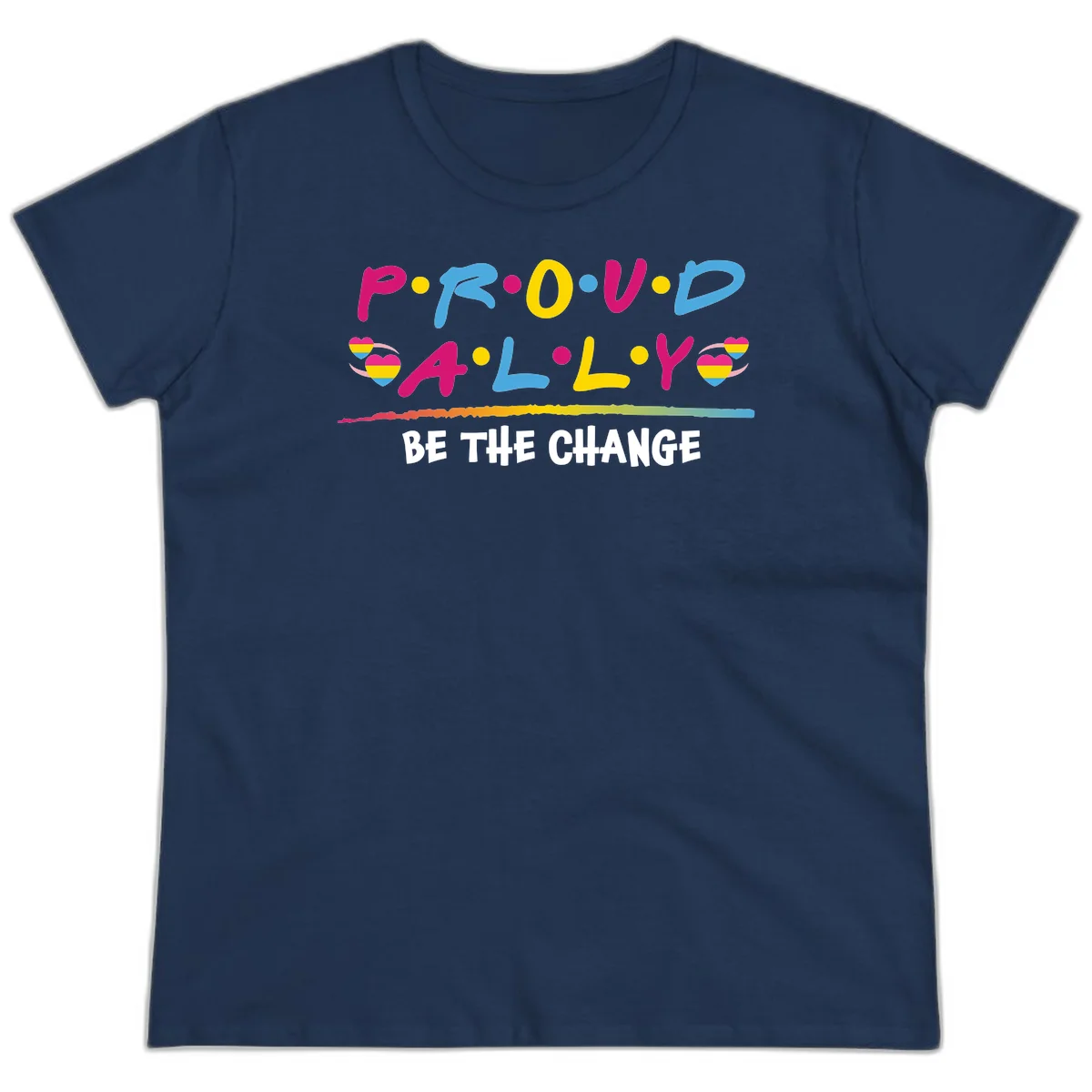 Colorful proud ally pride design with rainbow hearts, bold lettering spelling P.R.O.U.D and A.L.L.Y, and 'BE THE CHANGE' message in Navy