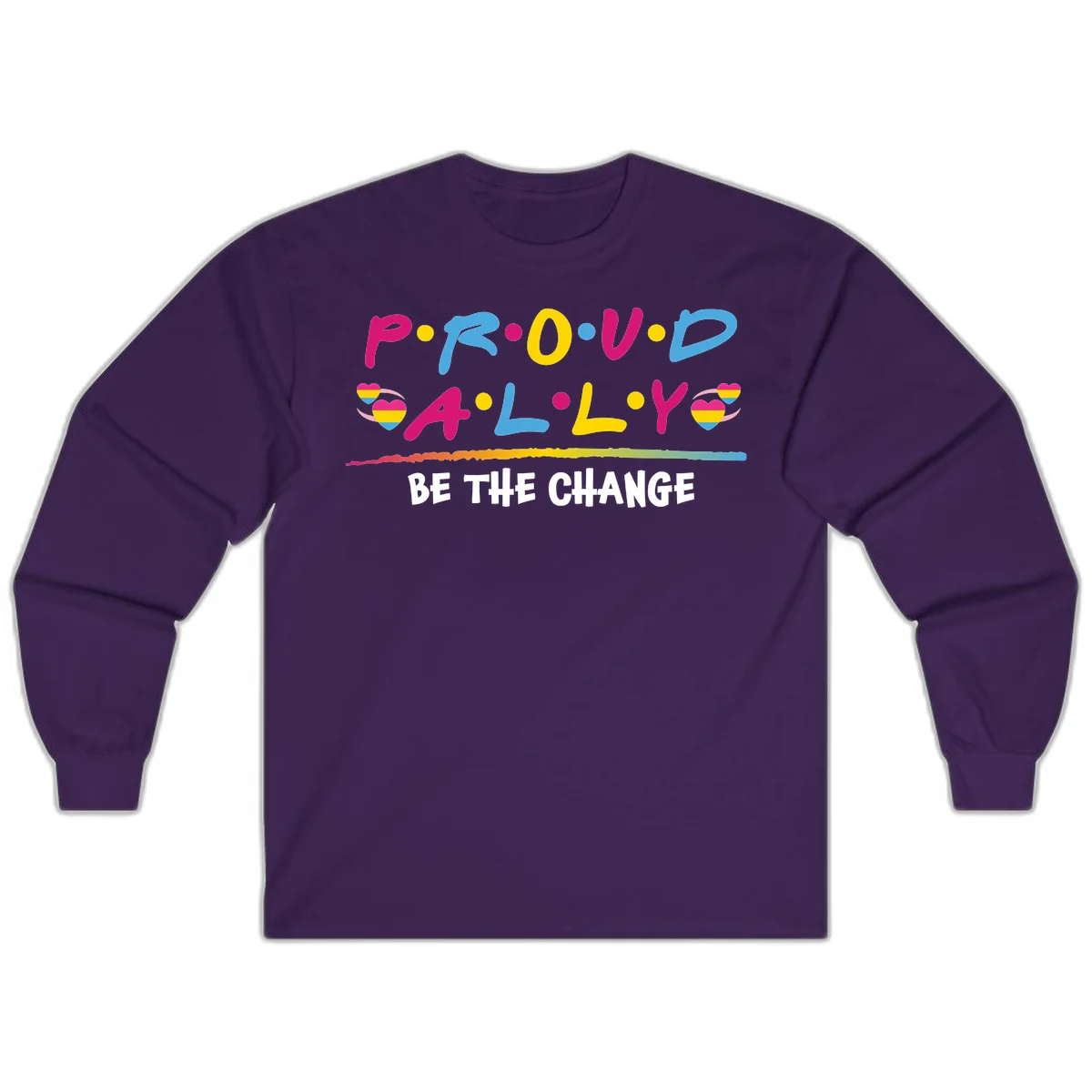 Colorful proud ally pride design with rainbow hearts, bold lettering spelling P.R.O.U.D and A.L.L.Y, and 'BE THE CHANGE' message in Purple