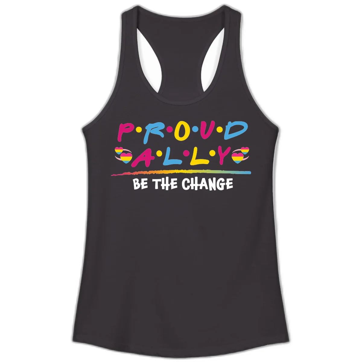 Colorful proud ally pride design with rainbow hearts, bold lettering spelling P.R.O.U.D and A.L.L.Y, and 'BE THE CHANGE' message in Black