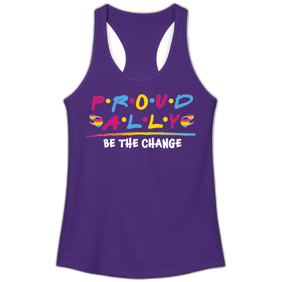 Colorful proud ally pride design with rainbow hearts, bold lettering spelling P.R.O.U.D and A.L.L.Y, and 'BE THE CHANGE' message in Solid Purple Rush