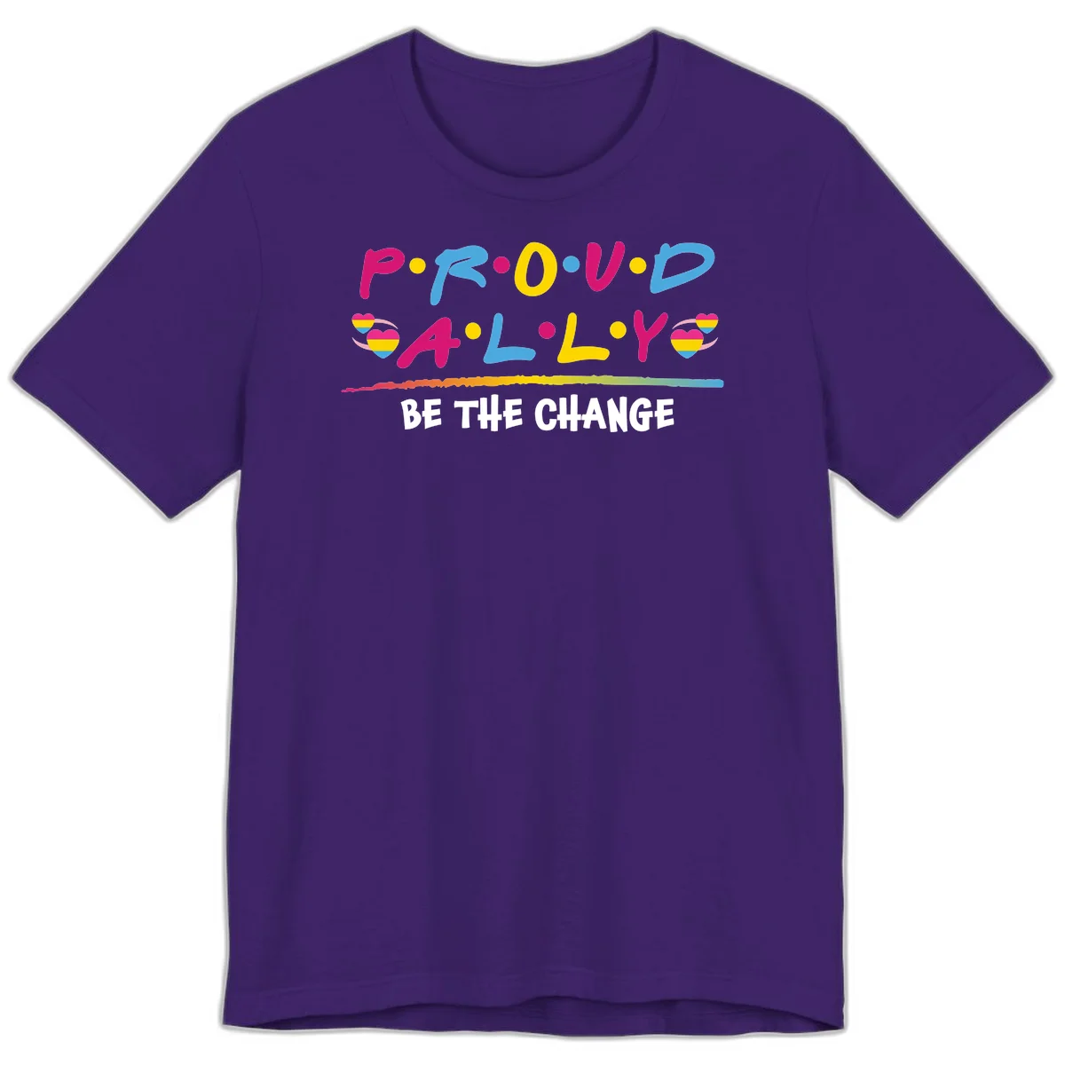 Colorful proud ally pride design with rainbow hearts, bold lettering spelling P.R.O.U.D and A.L.L.Y, and 'BE THE CHANGE' message in Team Purple