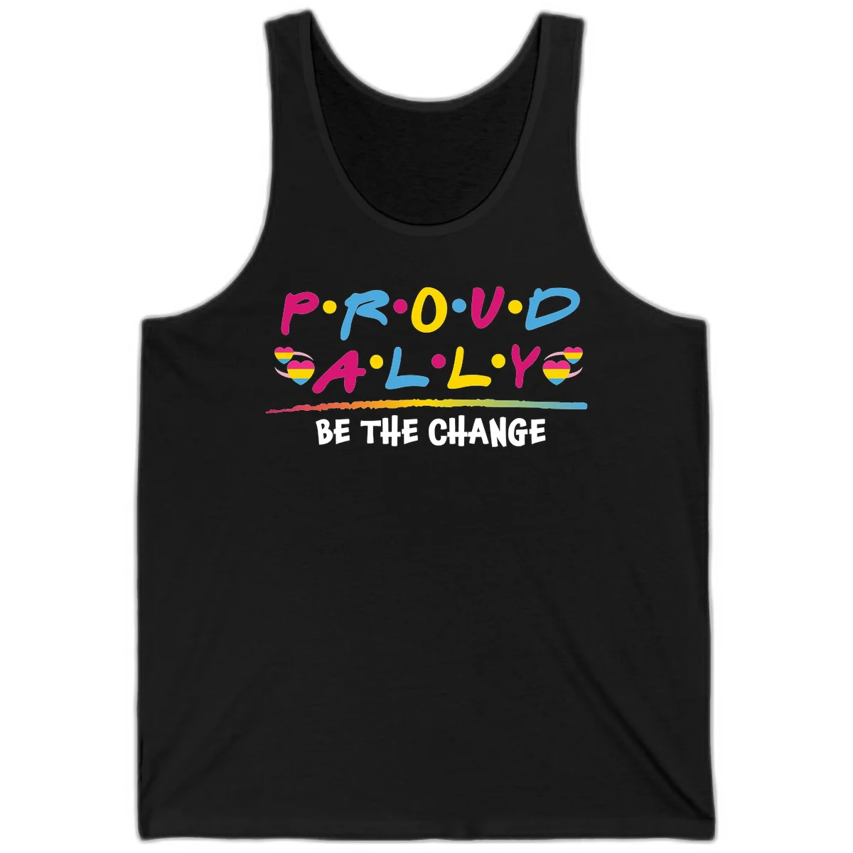 Colorful proud ally pride design with rainbow hearts, bold lettering spelling P.R.O.U.D and A.L.L.Y, and 'BE THE CHANGE' message in Black
