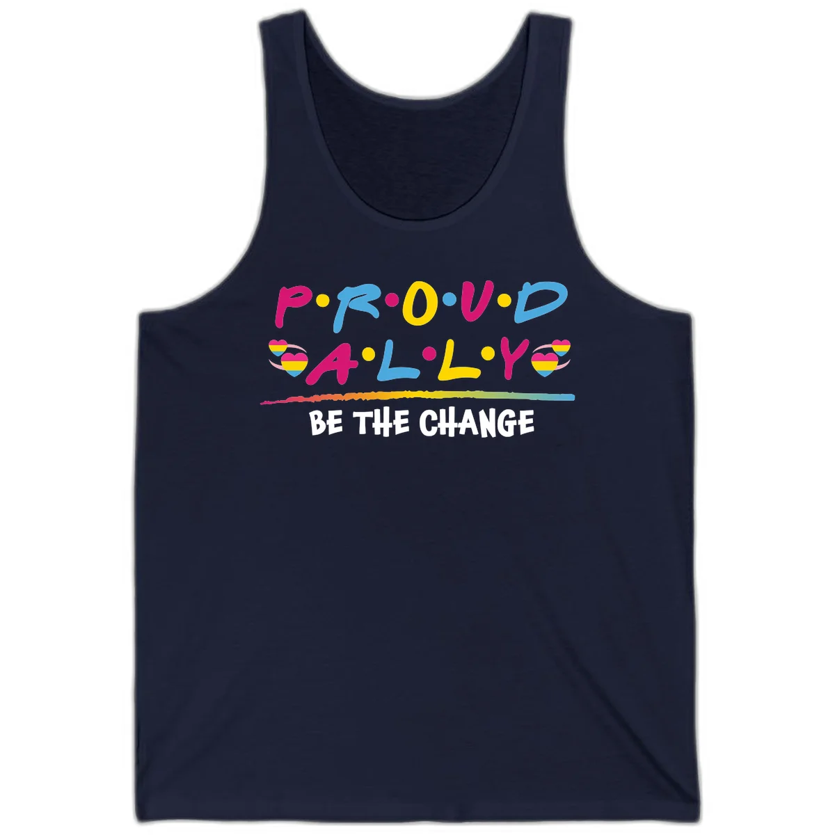 Colorful proud ally pride design with rainbow hearts, bold lettering spelling P.R.O.U.D and A.L.L.Y, and 'BE THE CHANGE' message in Navy