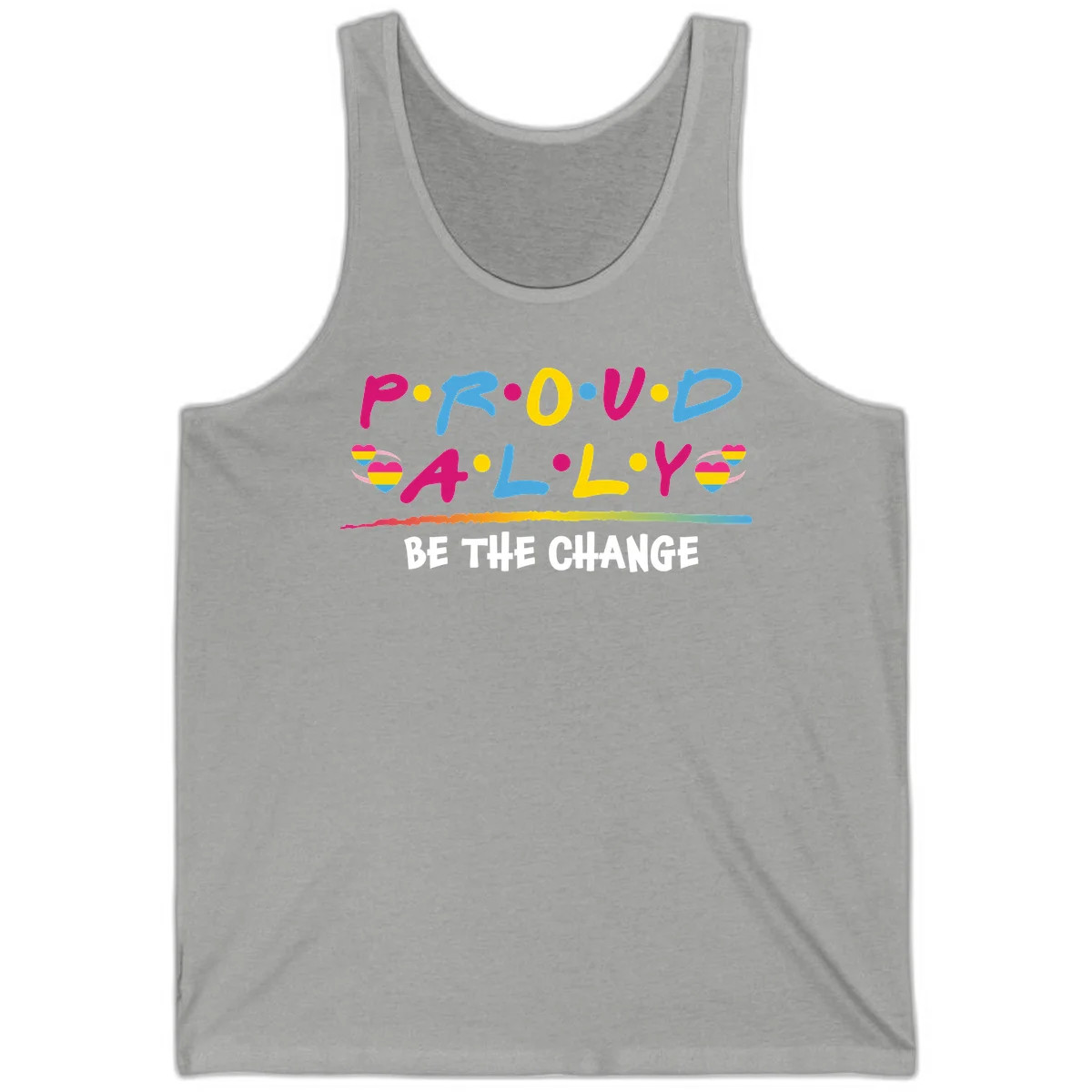 Colorful proud ally pride design with rainbow hearts, bold lettering spelling P.R.O.U.D and A.L.L.Y, and 'BE THE CHANGE' message in Athletic Heather