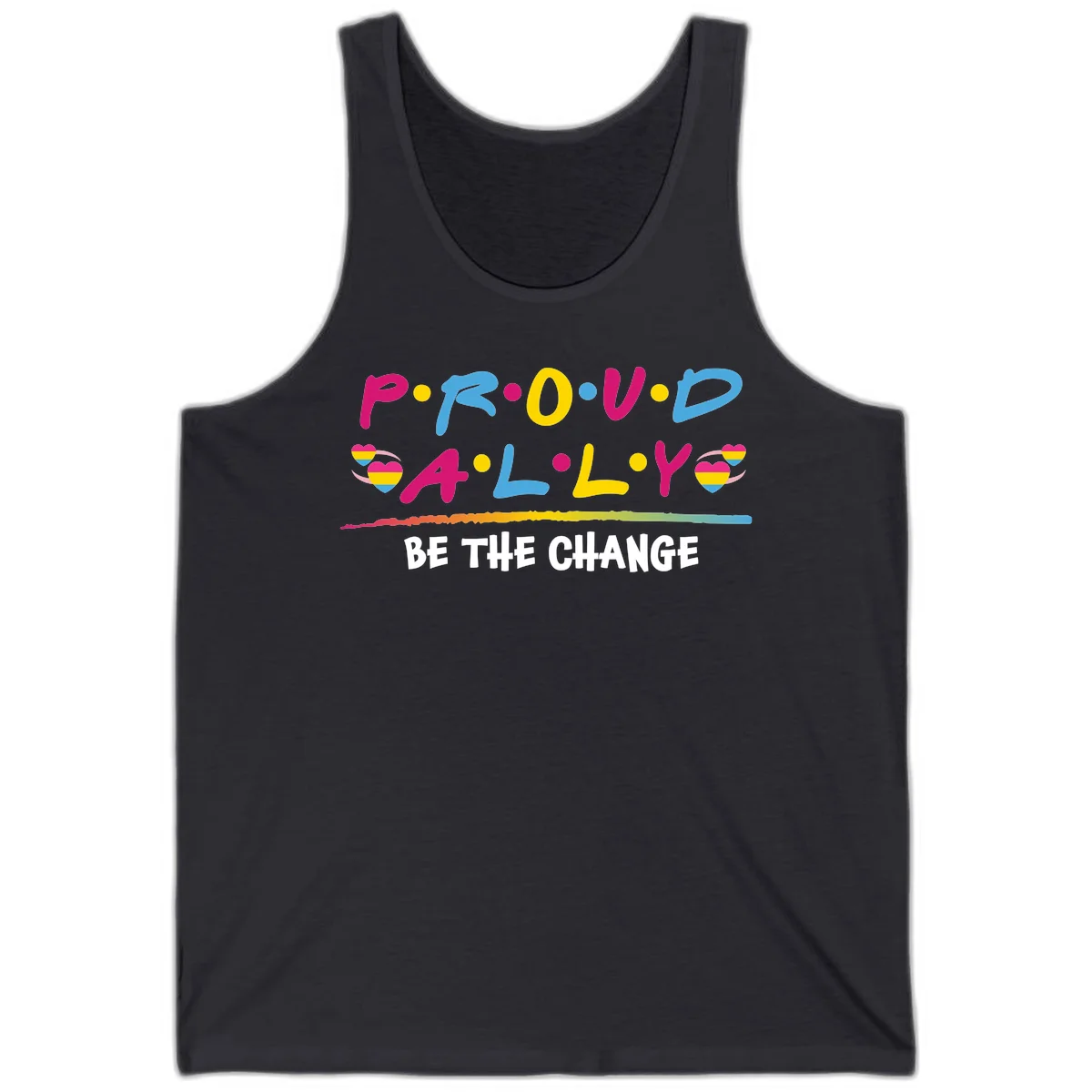 Colorful proud ally pride design with rainbow hearts, bold lettering spelling P.R.O.U.D and A.L.L.Y, and 'BE THE CHANGE' message in Dark Grey