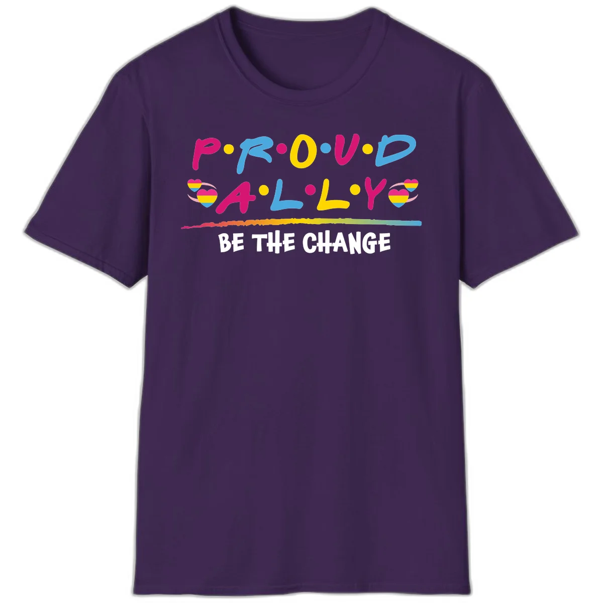 Colorful proud ally pride design with rainbow hearts, bold lettering spelling P.R.O.U.D and A.L.L.Y, and 'BE THE CHANGE' message in Purple