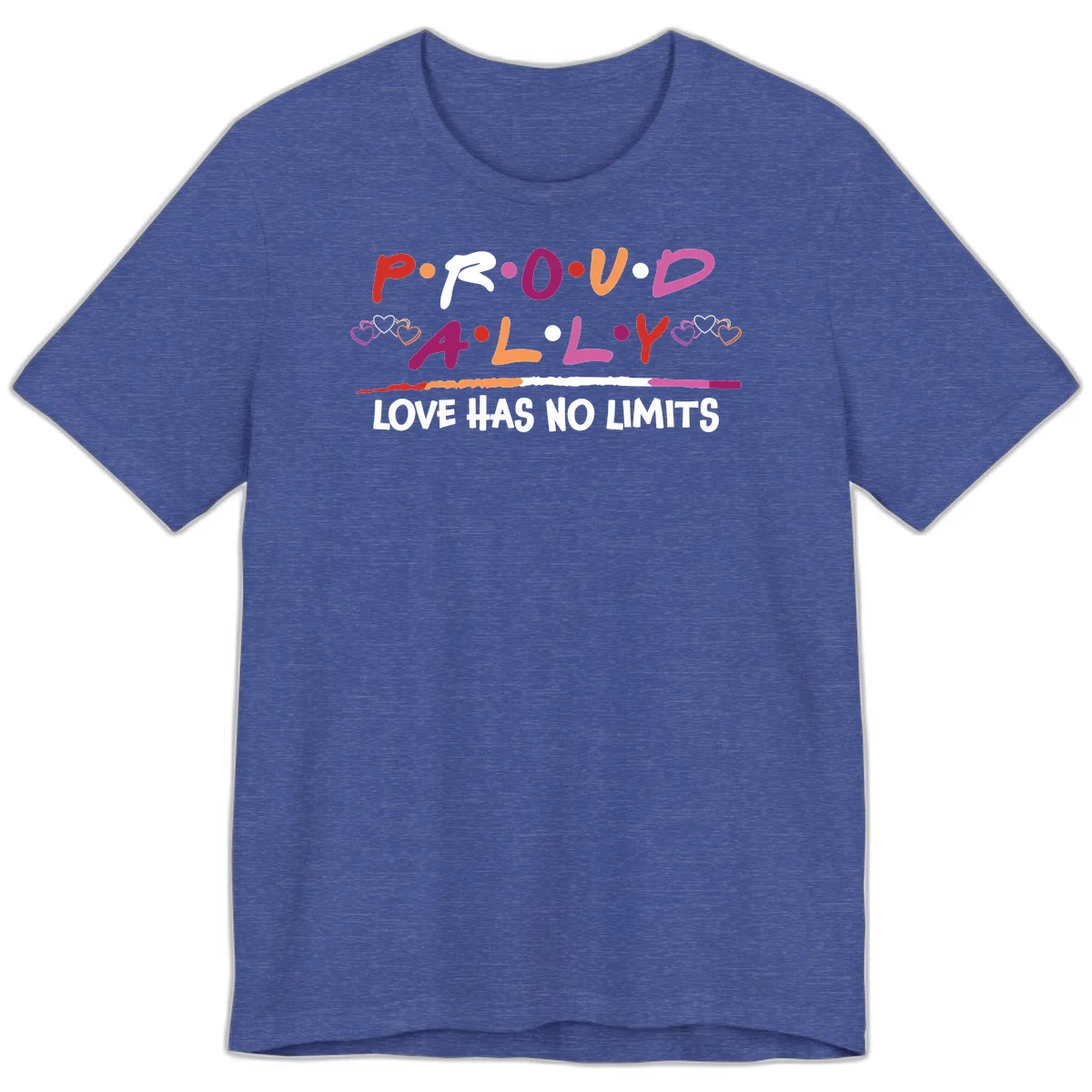 Proud ally pride design with multicolored 'P.ROUD.ALLY' text, decorative hearts, rainbow gradient line, and 'LOVE HAS NO LIMITS' message in Heather True Royal